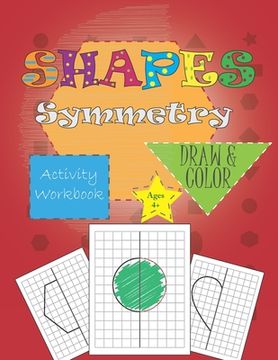 portada shapes symmetry activity workbook: draw & color for ages 4+