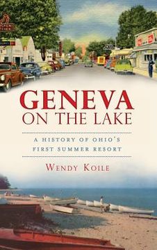 portada Geneva on the Lake: A History of Ohio's First Summer Resort (in English)