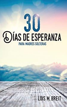 portada 30 Días de Esperanza Para Madres Solteras: Una Esperanza que Renueva la Energía, Visión y Vida (in Spanish)