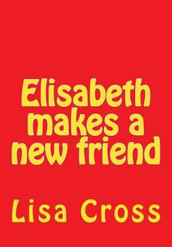 portada Elisabeth makes a new friend (en Inglés)
