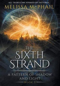 portada The Sixth Strand: A Pattern of Shadow and Light Book Five (5) (Pattern of Shadow & Light) (en Inglés)