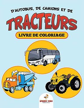 portada Livre de Coloriage D'autobus, de Camions et de Tracteurs (en Francés)