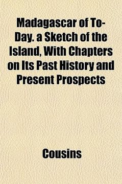 portada madagascar of to-day. a sketch of the island, with chapters on its past history and present prospects