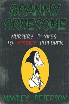 portada Granny Gruesome: Nursery Rhymes to Terrify Children (en Inglés)