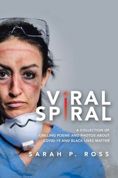 portada Viral Spiral: A collection of chilling poems and Black and White photos about Covid-19 and Black Lives Matter (en Inglés)