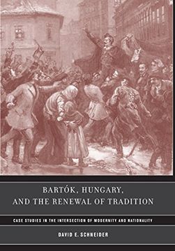 portada Bartók, Hungary, and the Renewal of Tradition: Case Studies in the Intersection of Modernity and Nationality (California Studies in 20Th-Century Music) (in English)