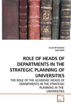 portada ROLE OF HEADS OF DEPARTMENTS IN THE STRATEGIC PLANNING OF UNIVERSITIES: THE ROLE OF THE ACADEMIC HEADS OF DEPARTMENTS IN THE STRATEGIC PLANNING IN THE  UNIVERSITIES