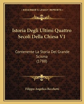 portada Istoria Degli Ultimi Quattro Secoli Della Chiesa V1: Contenente La Storia Del Grande Scisma (1788) (in Italian)