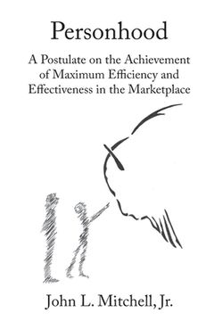 portada Personhood: A Postulate on the Achievement of Maximum Efficiency and Effectiveness in the Marketplace 