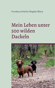 portada Mein Leben unter 500 wilden Dackeln: Ein Mensch als Rudelmitglied (in German)