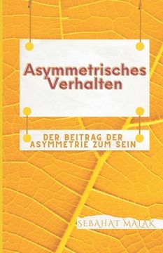 portada Asymmetrisches Verhalten: Der Beitrag der Asymmetrie zum Sein (en Alemán)