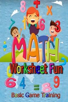 portada Math Worksheet Fun: Basic Game Trainning Kids Leanning Preschool Family Happiness Strengthen Development (en Inglés)