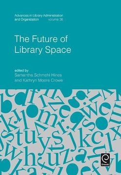 portada The Future of Library Space (Advances in Library Administration and Organization)