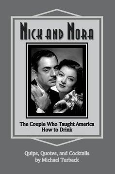 portada Nick and Nora: The Couple Who Taught America How to Drink (en Inglés)