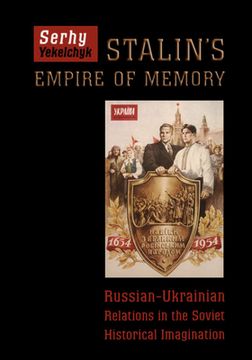 portada Stalin's Empire of Memory: Russian-Ukrainian Relations in the Soviet Historical Imagination (en Inglés)