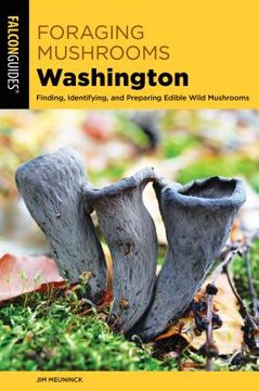 portada Foraging Mushrooms Washington: Finding, Identifying, and Preparing Edible Wild Mushrooms (en Inglés)