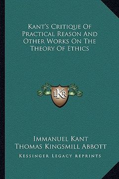 portada kant's critique of practical reason and other works on the theory of ethics (en Inglés)