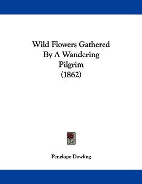 portada wild flowers gathered by a wandering pilgrim (1862) (en Inglés)