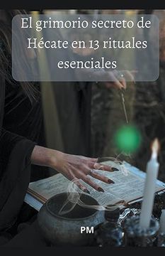 portada El Grimorio Secreto de Hécate en 13 Rituales Esenciales (in Spanish)