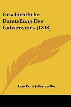 portada Geschichtliche Darstellung Des Galvanismus (1848) (en Alemán)