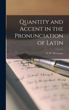 portada Quantity and Accent in the Pronunciation of Latin (en Inglés)