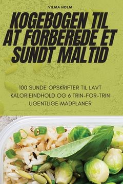 portada Kogebogen Til at Forberede Et Sundt Måltid (in Danés)