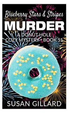 portada Blueberry Stars & Stripes Murder: A Donut Hole Cozy Mystery - Book 51 (in English)