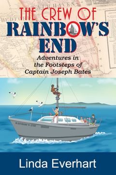 portada The Crew of Rainbow's End: Adventures in the Footsteps of Captain Joseph Bates (en Inglés)
