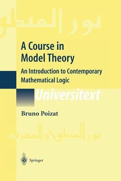 portada A Course in Model Theory: An Introduction to Contemporary Mathematical Logic (en Inglés)