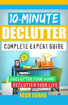 portada 10-Minute Declutter: Complete Expert Guide: Declutter Your Home. Declutter Your Life.