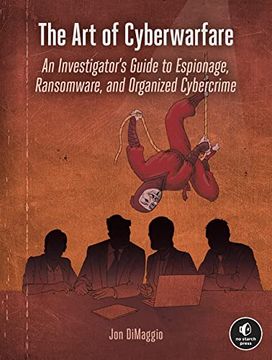 portada The art of Cyberwarfare: An Investigator'S Guide to Espionage, Ransomware, and Organized Cybercrime (en Inglés)