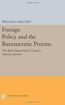 portada Foreign Policy and the Bureaucratic Process: The State Department's Country Director System (Princeton Legacy Library)