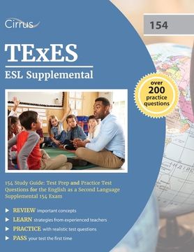portada TExES ESL Supplemental 154 Study Guide: Test Prep and Practice Test Questions for the English as a Second Language Supplemental 154 Exam (en Inglés)