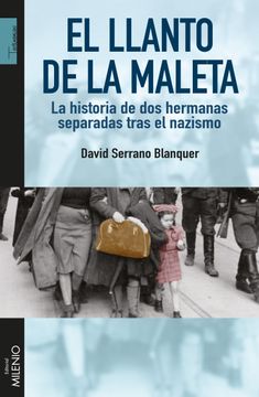 portada El Llanto de la Maleta: La Historia de dos Hermanas Separadas Tras el Nazismo (in Spanish)