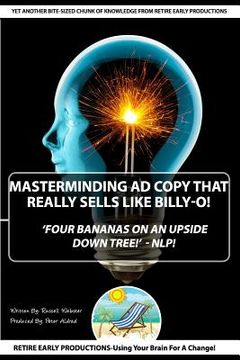 portada 'MasterMinding Ad Copy That Really Sells Like Billy-O!': Four Bananas On An Upside Down Tree -NLP (en Inglés)