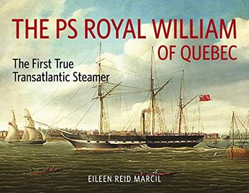 portada The ps Royal William of Quebec: The First True Transatlantic Steamer (Baraka Nonfiction) (in English)