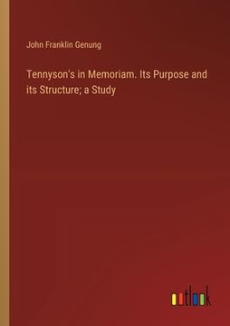 portada Tennyson's in Memoriam. Its Purpose and its Structure; a Study