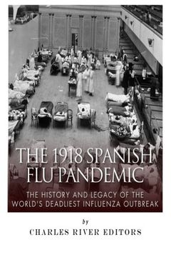 portada The 1918 Spanish Flu Pandemic: The History and Legacy of the World’s Deadliest Influenza Outbreak