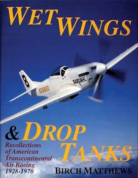portada Wet Wings & Drop Tanks: Recollections of American Transcontinental air Racing 1928-1970 (in English)