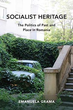 portada Socialist Heritage: The Politics of Past and Place in Romania (New Anthropologies of Europe) (en Inglés)
