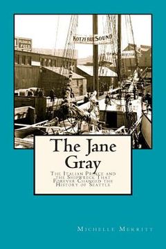 portada The Jane Gray: The Italian Prince and the Shipwreck That Forever Changed the History of Seattle (in English)