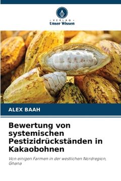 portada Bewertung von systemischen Pestizidrückständen in Kakaobohnen (en Alemán)