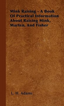 portada mink raising - a book of practical information about raising mink, marten, and fisher (en Inglés)