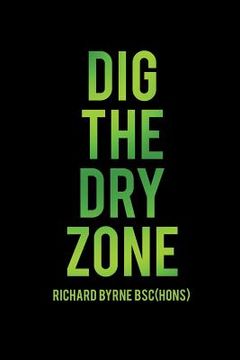 portada Dig the Dry Zone (en Inglés)