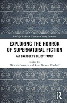 portada Exploring the Horror of Supernatural Fiction: Ray Bradbury’S Elliott Family (Routledge Studies in Twentieth-Century Literature) 