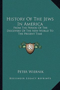 portada history of the jews in america: from the period of the discovery of the new world to the present time