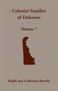 portada Colonial Families of Delaware, Volume 7 (in English)