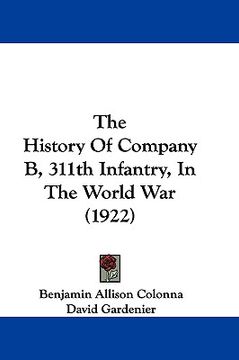 portada the history of company b, 311th infantry, in the world war (1922) (en Inglés)