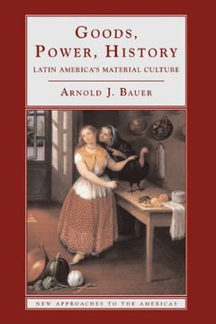 portada Goods, Power, History: Latin America's Material Culture (New Approaches to the Americas) (in English)