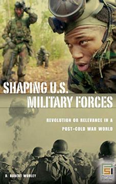 portada Shaping U. Sh Military Forces: Revolution or Relevance in a Post-Cold war World (Praeger Security International) (en Inglés)
